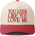 'You Look Like You Love Me' Trucker Hat